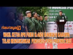 PENGURUS PORDI RIAU RESMI DILANTIK WAKIL KETUA DPN PORDI H. ANDI RUKMAN